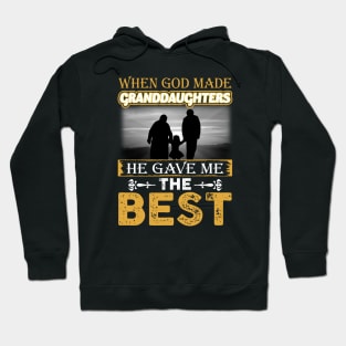 When God Made Granddaughters He Gave Me The Best Hoodie